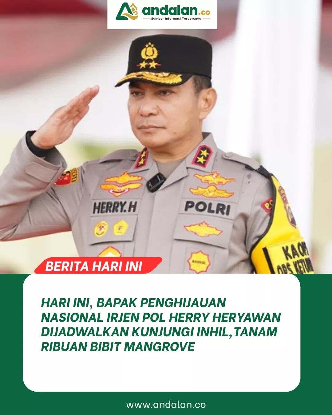 Hari Ini, Bapak Penghijauan Nasional Irjen Pol Herry Heryawan Dijadwalkan Kunjungi Inhil, Tanam Ribuan Bibit Mangrove