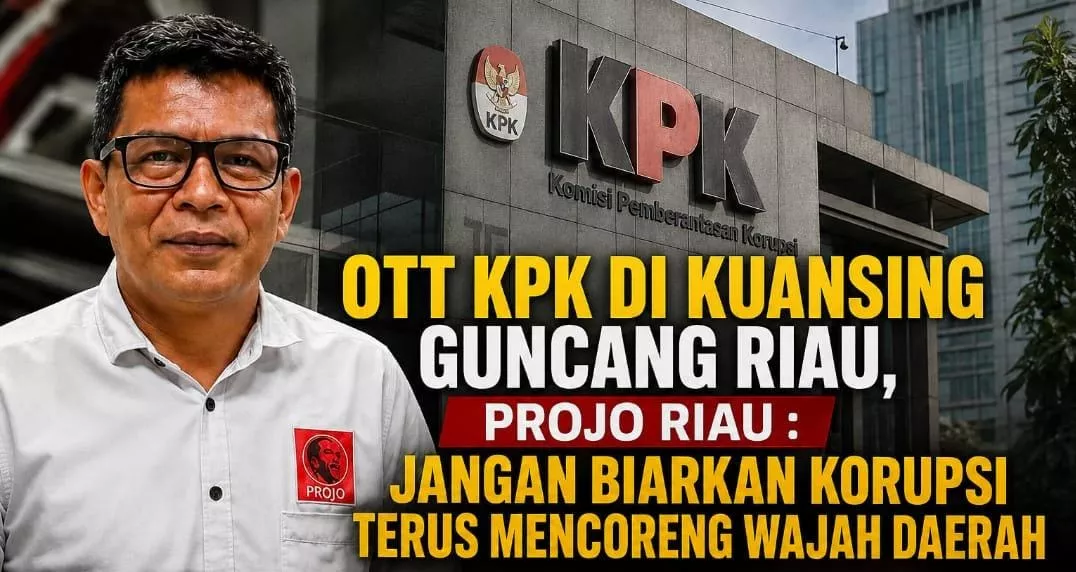 OTT KPK di Kuansing Guncang Riau, Projo: Jangan Biarkan Korupsi Terus Mencoreng Wajah Daerah