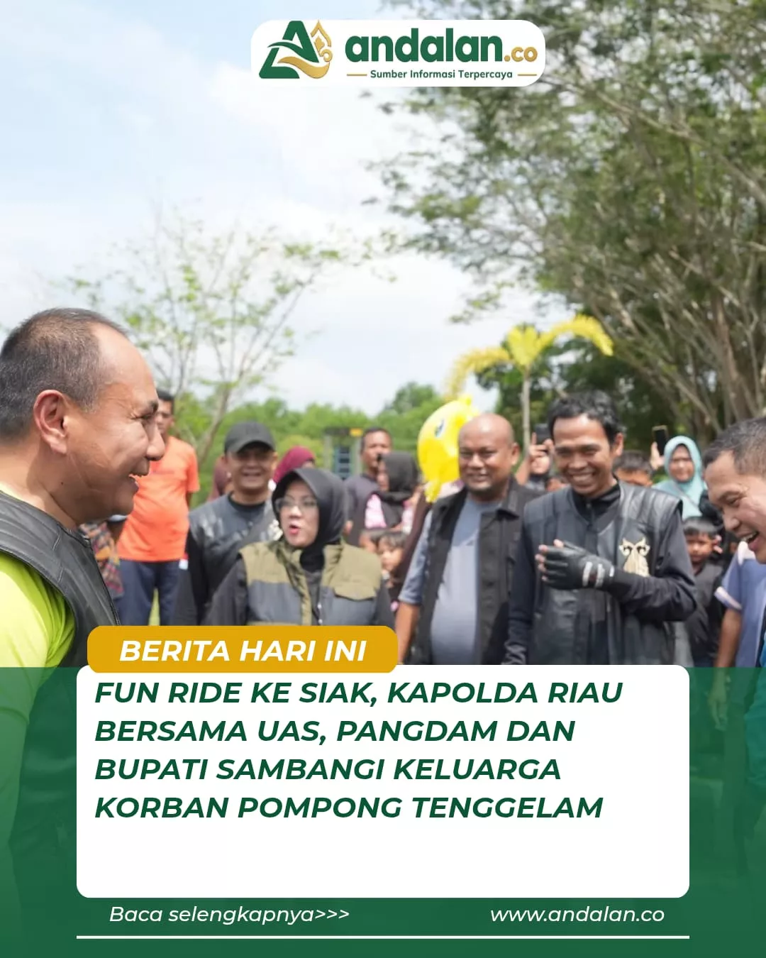 Fun Ride ke Siak, Kapolda Riau Bersama UAS, Pangdam dan Bupati Sambangi Keluarga Korban Pompong Tenggelam
