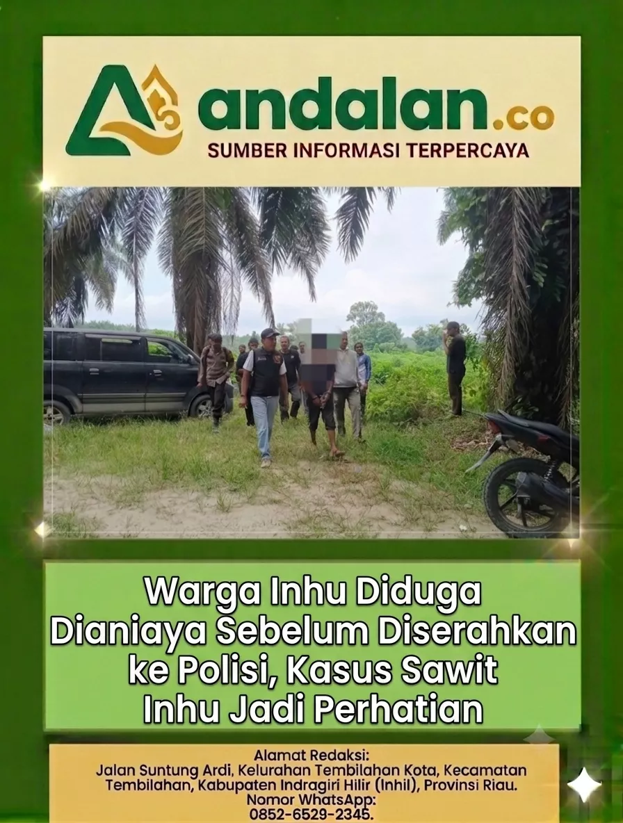 Warga Inhu Diduga Dianiaya Sebelum Diserahkan ke Polisi, Kasus Sawit Inhu Jadi Perhatian