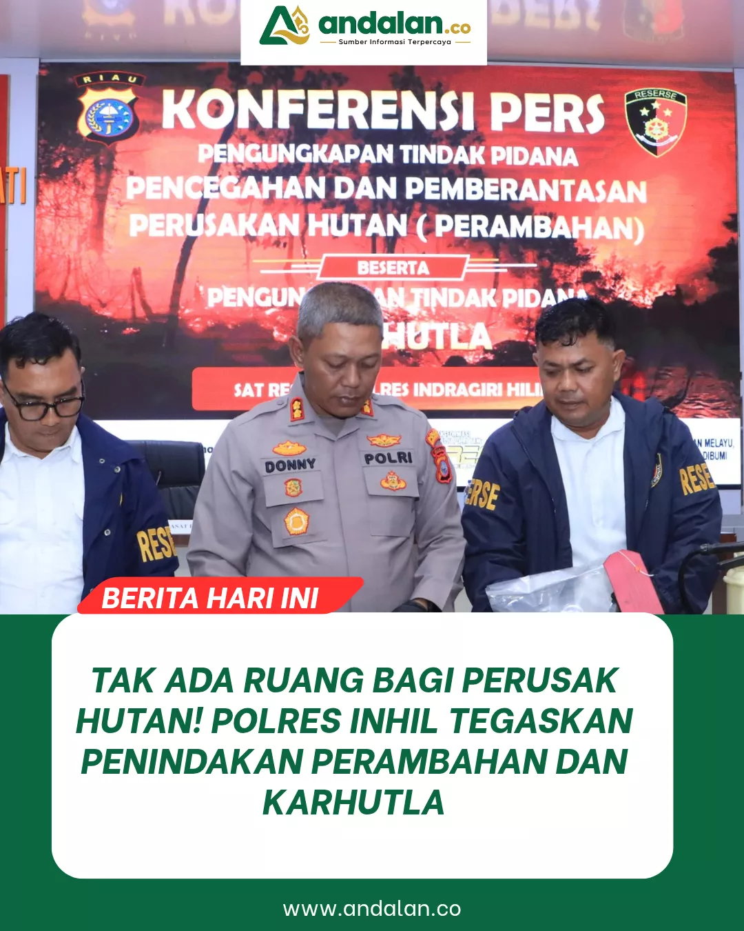 Tak Ada Ruang bagi Perusak Hutan! Polres Inhil Tegaskan Penindakan Perambahan dan Karhutla