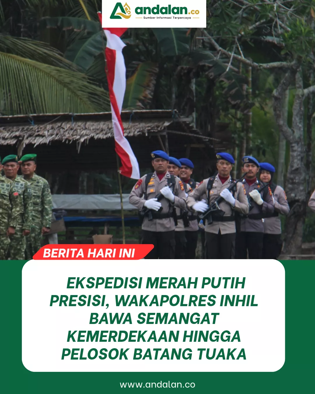 Ekspedisi Merah Putih Presisi, Wakapolres Inhil Bawa Semangat Kemerdekaan hingga Pelosok Batang Tuaka