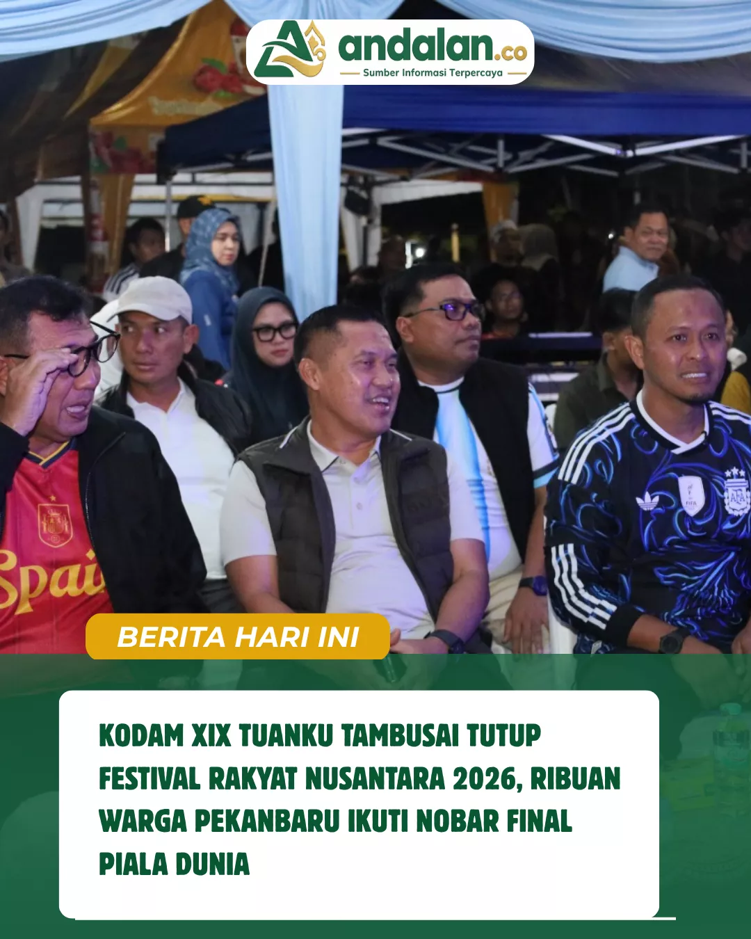 Kodam XIX Tuanku Tambusai Tutup Festival Rakyat Nusantara 2026, Ribuan Warga Pekanbaru Ikuti Nobar Final Piala Dunia