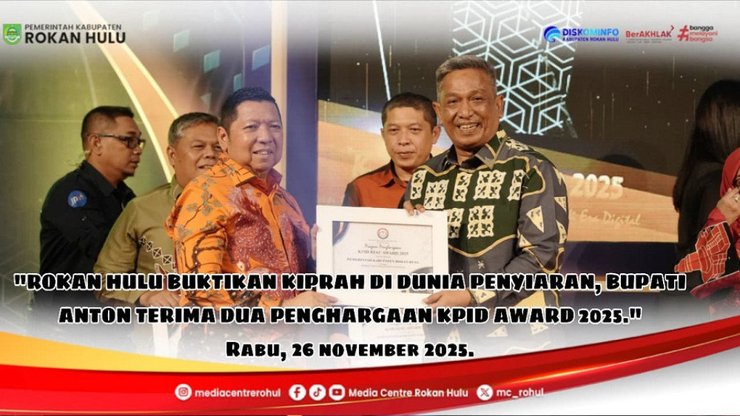 KPID Riau Award 2025: Bupati Rohul Anton Raih 2 Penghargaan