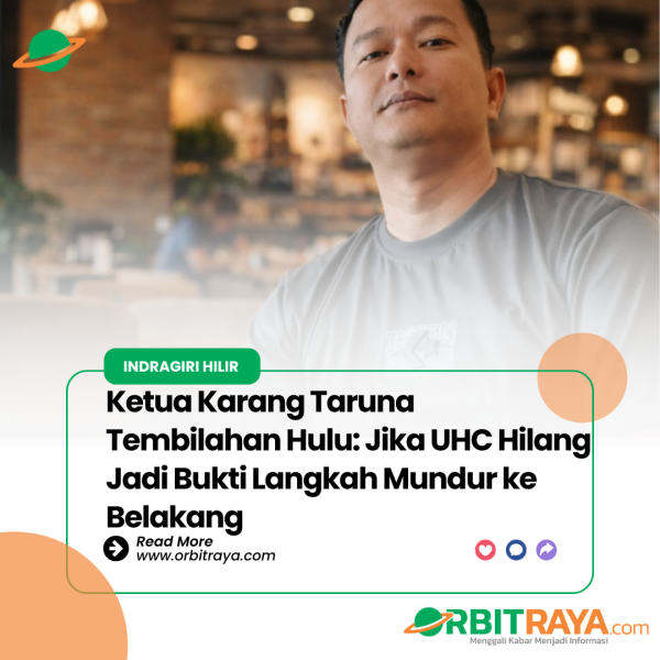 Ketua Karang Taruna Tembilahan Hulu: Jika UHC Hilang Jadi Bukti Langkah Mundur ke Belakang