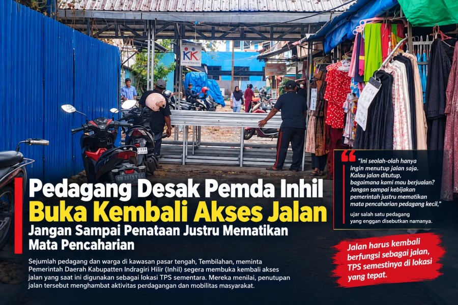 Pedagang Desak Pemda Inhil Buka Kembali Akses Jalan, Jangan Sampai Penataan Justru Mematikan Mata Pencaharian