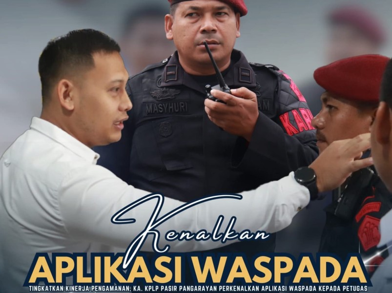 Ka. KPLP Pasir Pangarayan Perkenalkan Aplikasi WASPADA kepada Petugas
