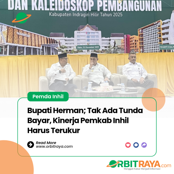 Bupati Herman: Tak Ada Tunda Bayar, Kinerja Pemkab Inhil Harus Terukur