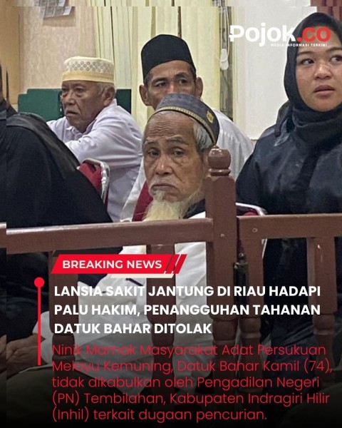 Lansia Sakit Jantung di Riau Hadapi Palu Hakim, Penangguhan Tahanan Datuk Bahar Ditolak