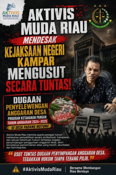 Aktivis Muda Riau Desak Kejari Kampar Usut Tuntas Dugaan Penyelewengan Dana Desa Padang Mutung