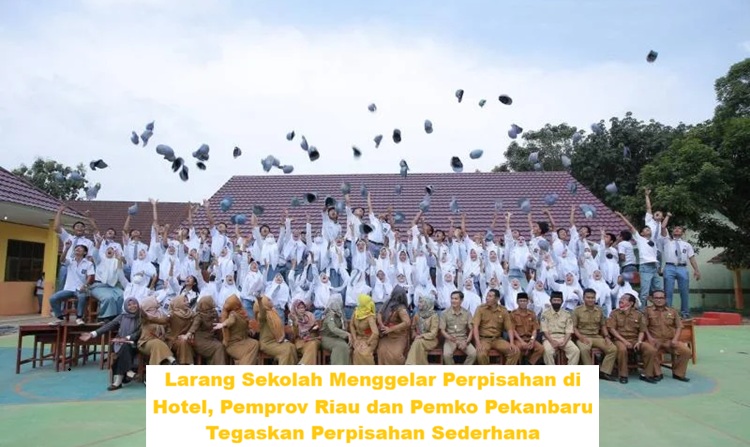 Larang Sekolah Menggelar Perpisahan di Hotel, Pemprov Riau dan Pemko Pekanbaru Tegaskan Perpisahan Sederhana