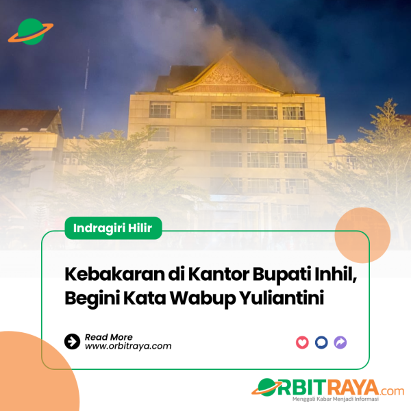 Kebakaran di Kantor Bupati Inhil, Begini Kata Wabup Yuliantini