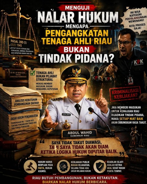 Menguji Nalar Hukum: Mengapa Pengangkatan Tenaga Ahli Riau Bukan Tindak Pidana?