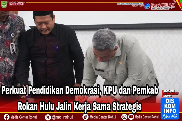 Sinergi KPU dan Pemkab Rokan Hulu, Teken MoU untuk Perkuat Literasi Politik dan Kualitas Demokrasi