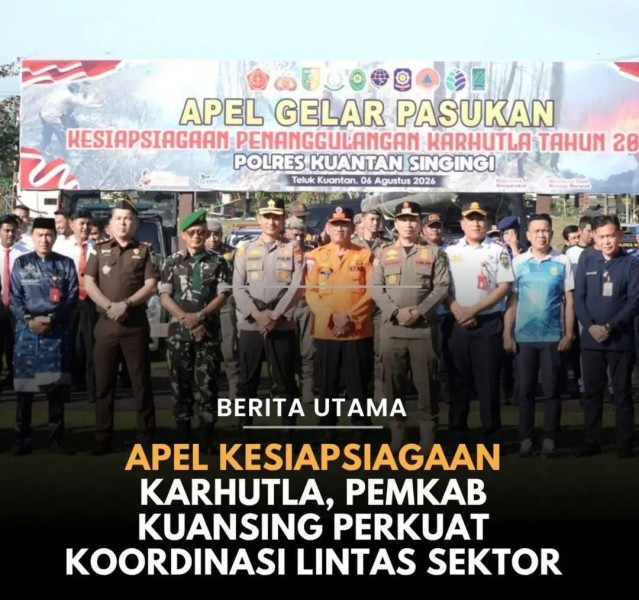 Pemkab Kuansing Perkuat Sinergi Cegah Karhutla, Forkopimda Gelar Apel Kesiapsiagaan