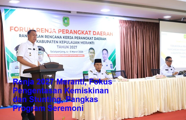 Renja 2027 Meranti, Fokus Pengentasan Kemiskinan dan Stunting, Pangkas Program Seremoni