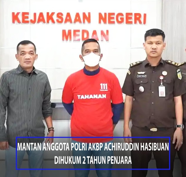 PK Ditolak, Achiruddin Hasibuan Resmi Masuk Rutan Tanjung Gusta