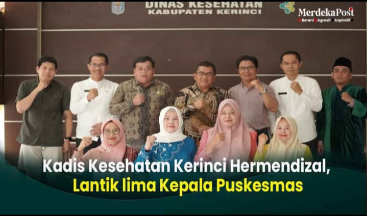 Lima Kepala Puskesmas Baru Dilantik, Kadinkes Kerinci Dorong Pelayanan Kesehatan Lebih Prima