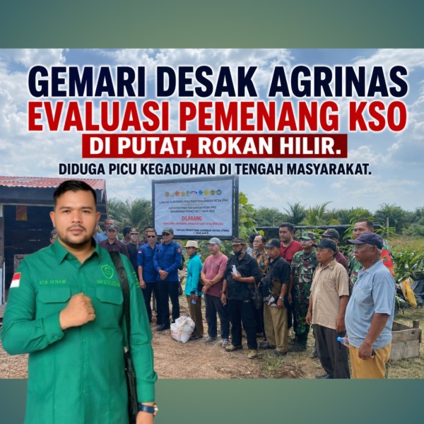 Dinilai Picu Kegaduhan, GEMARI Jakarta Desak Agrinas Evaluasi Pemenang KSO Kebun Sawit di Desa Putat Rohil