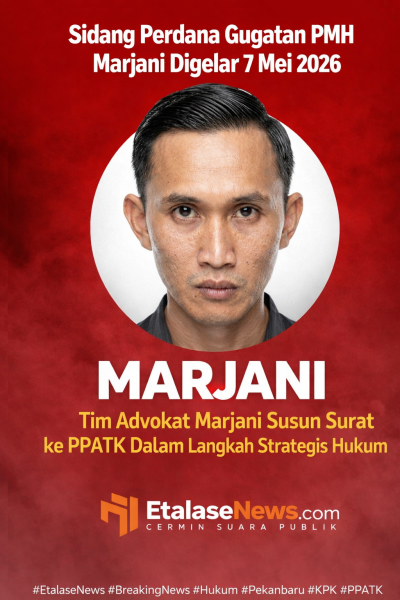 Sidang Perdana Gugatan PMH Marjani dan Istri Digelar 7 Mei 2026, Tim Advokat Siapkan Langkah Strategis ke PPATK