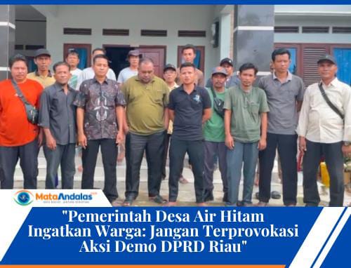 Pemerintah Desa Air Hitam Ingatkan Warga: Jangan Terprovokasi Aksi Demo DPRD Riau