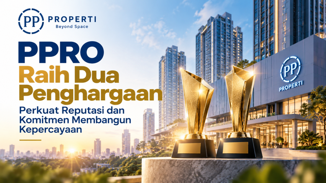 PPRO Raih Dua Penghargaan, Perkuat Reputasi dan Komitmen Membangun Kepercayaan
