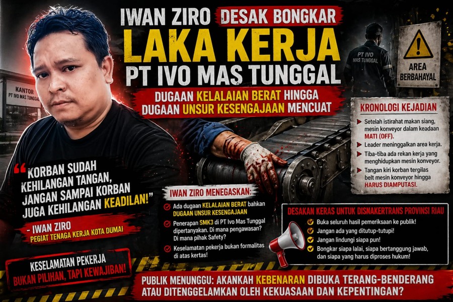 Iwan Ziro Desak Bongkar Laka Kerja PT Ivo Mas Tunggal, Dugaan Kelalaian Berat hingga Dugaan Unsur Kesengajaan Mencuat