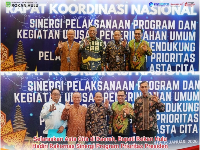 Selaraskan Asta Cita di Daerah, Bupati Rokan Hulu Hadiri Rakornas Sinergi Program Prioritas Presiden