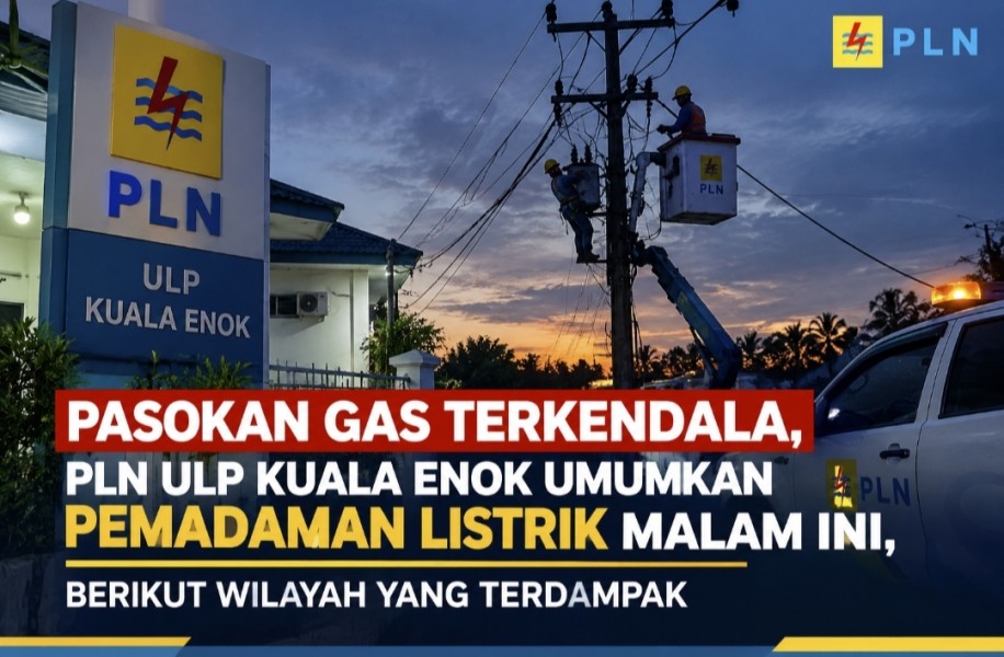 Pasokan Gas Terkendala, PLN ULP Kuala Enok Umumkan Pemadaman Listrik, Berikut Wilayah yang Terdampak Malam ini
