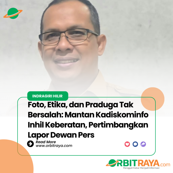 Foto, Etika, dan Praduga Tak Bersalah: Mantan Kadiskominfo Inhil Keberatan, Pertimbangkan Lapor Dewan Pers