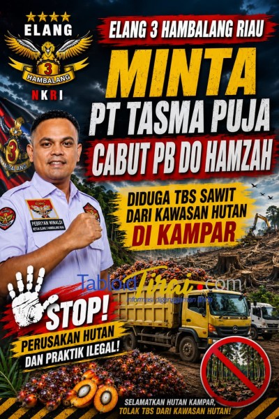 Diduga TBS Sawit dari Kawasan Hutan di Kampar, Elang 3 Hambalang Riau Minta PT Tasma Puja Cabut PB DO Hamzah