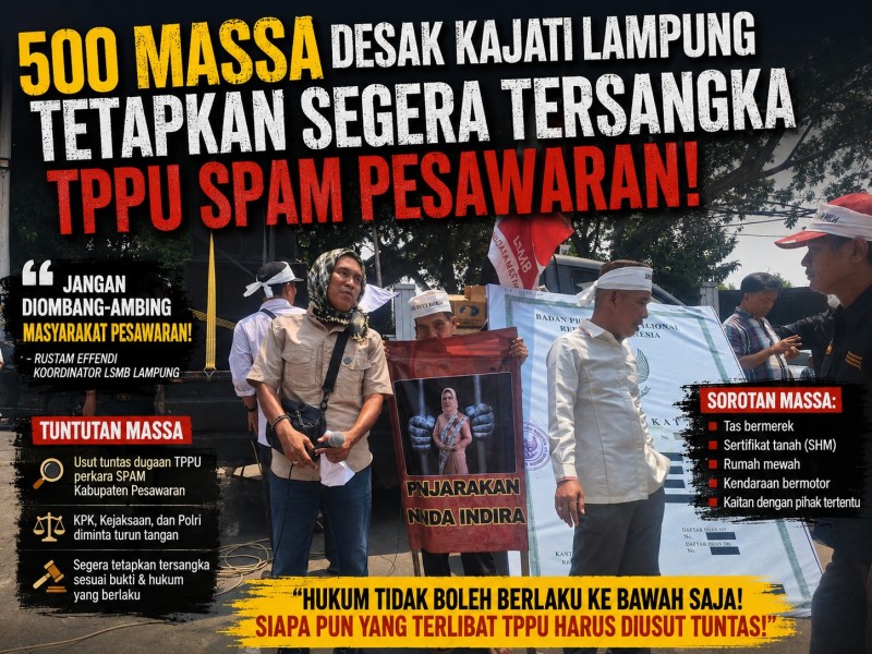 500 Massa Kepung Kejati Lampung, Desak TPPU SPAM Pesawaran Diusut Tuntas