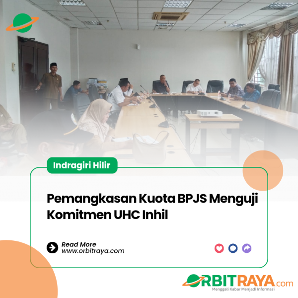 Pemangkasan Kuota BPJS Menguji Komitmen UHC Inhil
