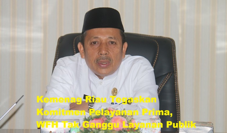 Kemenag Riau Tegaskan Komitmen Pelayanan Prima, WFH Tak Ganggu Layanan Publik