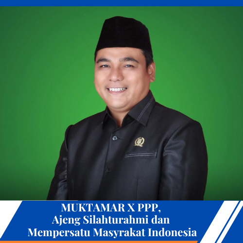 MUKTAMAR X PPP, Ajeng silahturahmi dan mempersatu masyrakat Indonesia