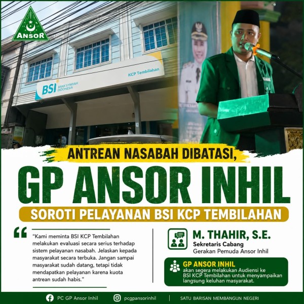 Antrean Nasabah Dibatasi, GP Ansor Inhil Soroti Pelayanan BSI KCP Tembilahan