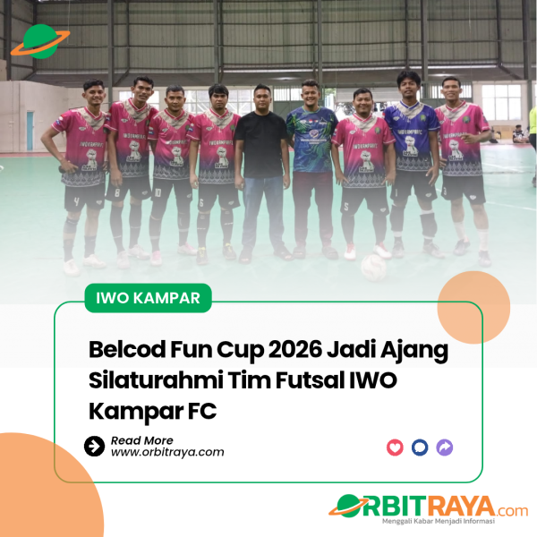 Belcod Fun Cup 2026 Jadi Ajang Silaturahmi Tim Futsal IWO Kampar FC
