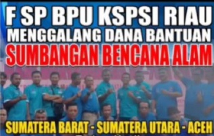 Prihatin Bencana Sumut, Aceh dan Sumbar, PD F.SPBPU Riau Gugah Masyarakat Riau Salurkan Bantuan