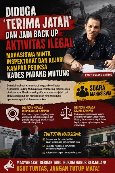 Diduga 'Terima Jatah' Dan Jadi Back Up Aktivitas Ilegal, Mahasiswa Minta Inspektorat Dan Kejari Kampar Periksa Kades Padang Mutung