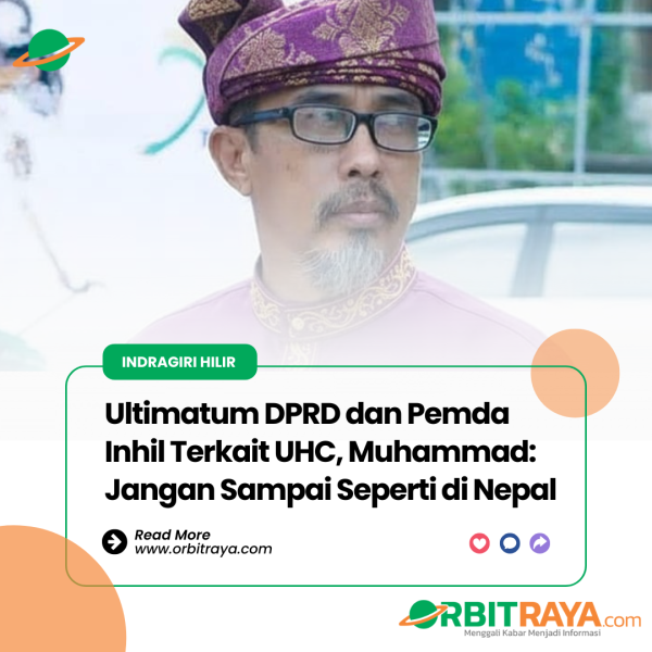 Ultimatum DPRD dan Pemda Inhil Terkait UHC, Muhammad: Jangan Sampai Seperti di Nepal