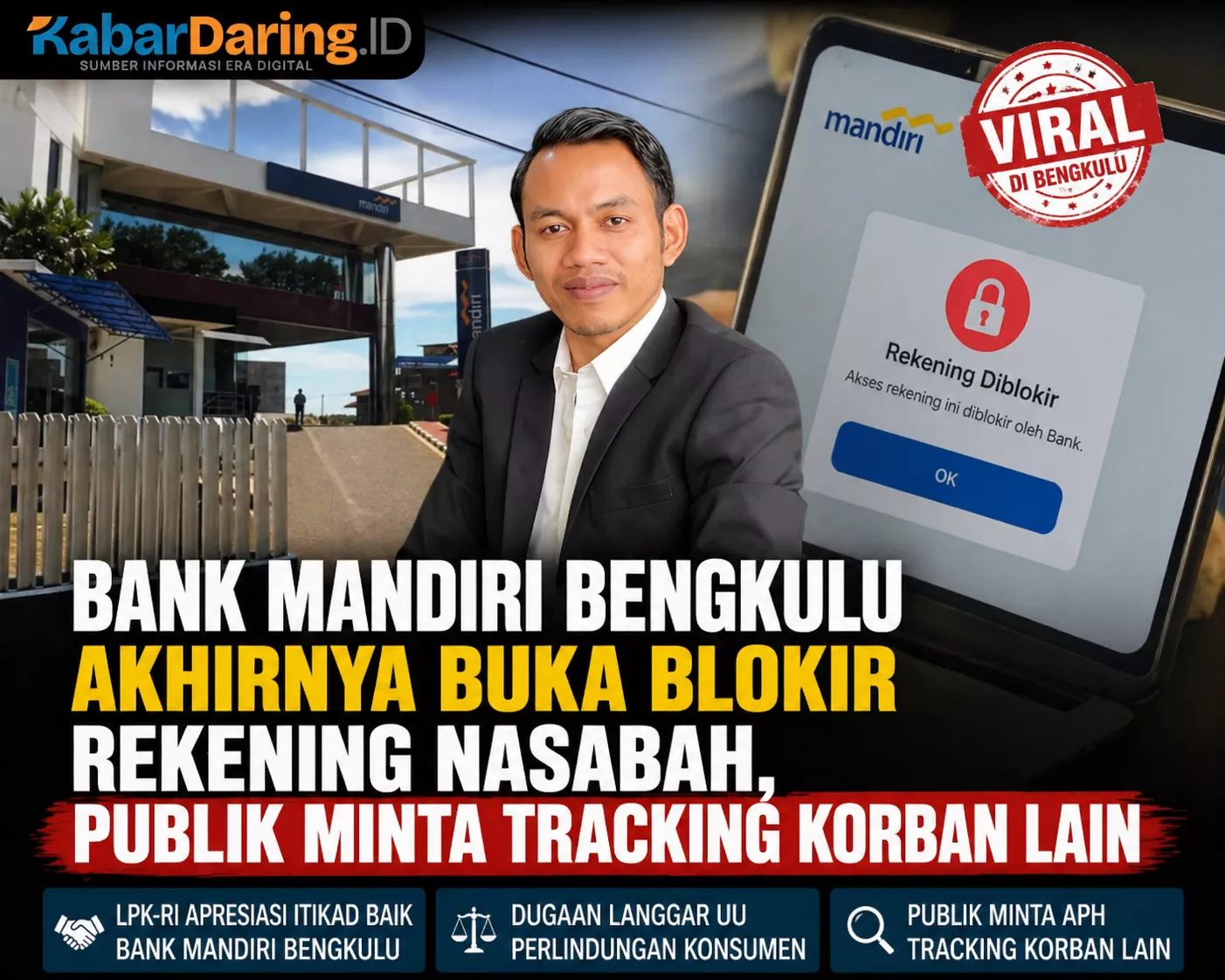 Bank Mandiri Bengkulu Akhirnya Buka Blokir Rekening Nasabah, Publik Minta Tracking Korban Lain