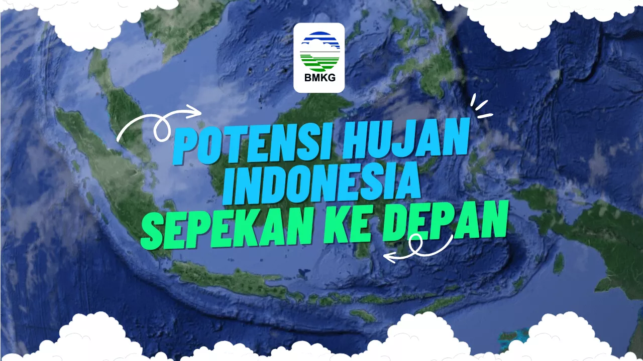 Cuaca Ekstrem Mengintai! Sepekan ke Depan Indonesia Diguyur Hujan, Ini Wilayah yang Harus Waspada