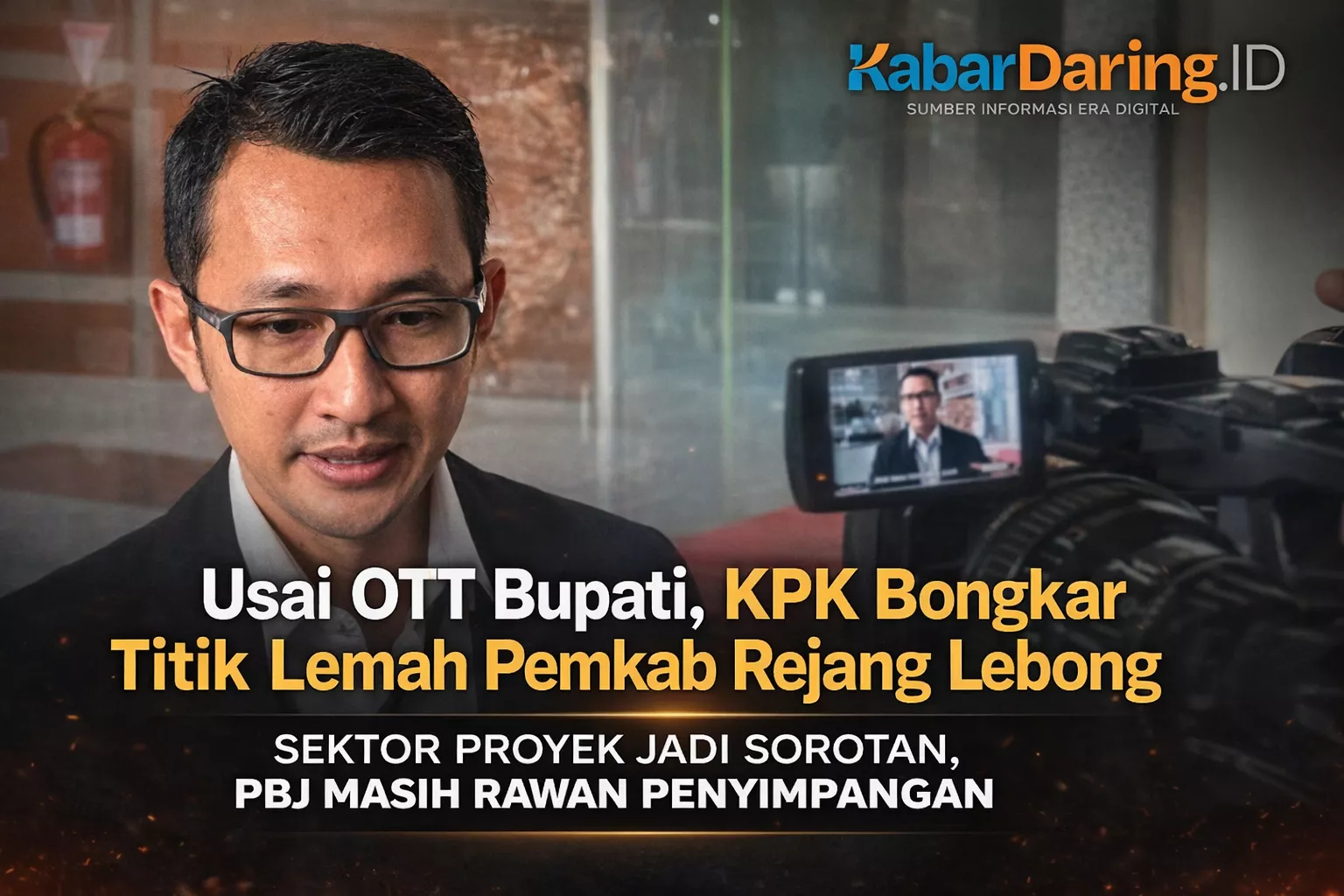 Usai OTT Bupati, KPK Bongkar Titik Lemah Pemkab Rejang Lebong: Sektor Proyek Jadi Sorotan