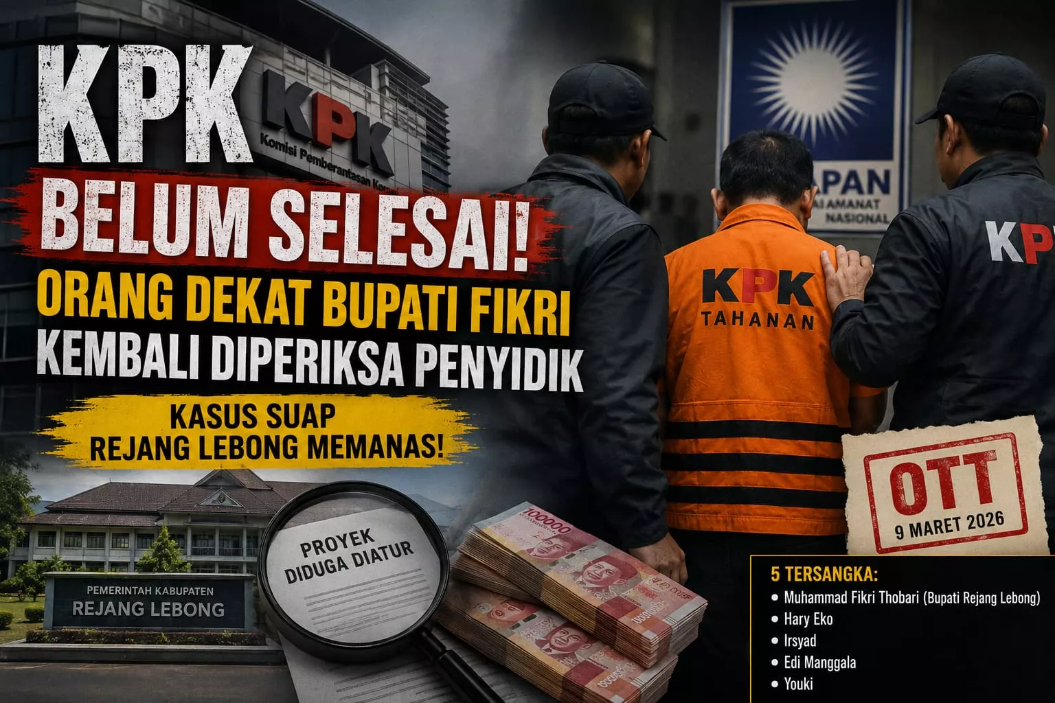 Kasus Suap Rejang Lebong Memanas! KPK Kembali Periksa Orang Kepercayaan Bupati Fikri