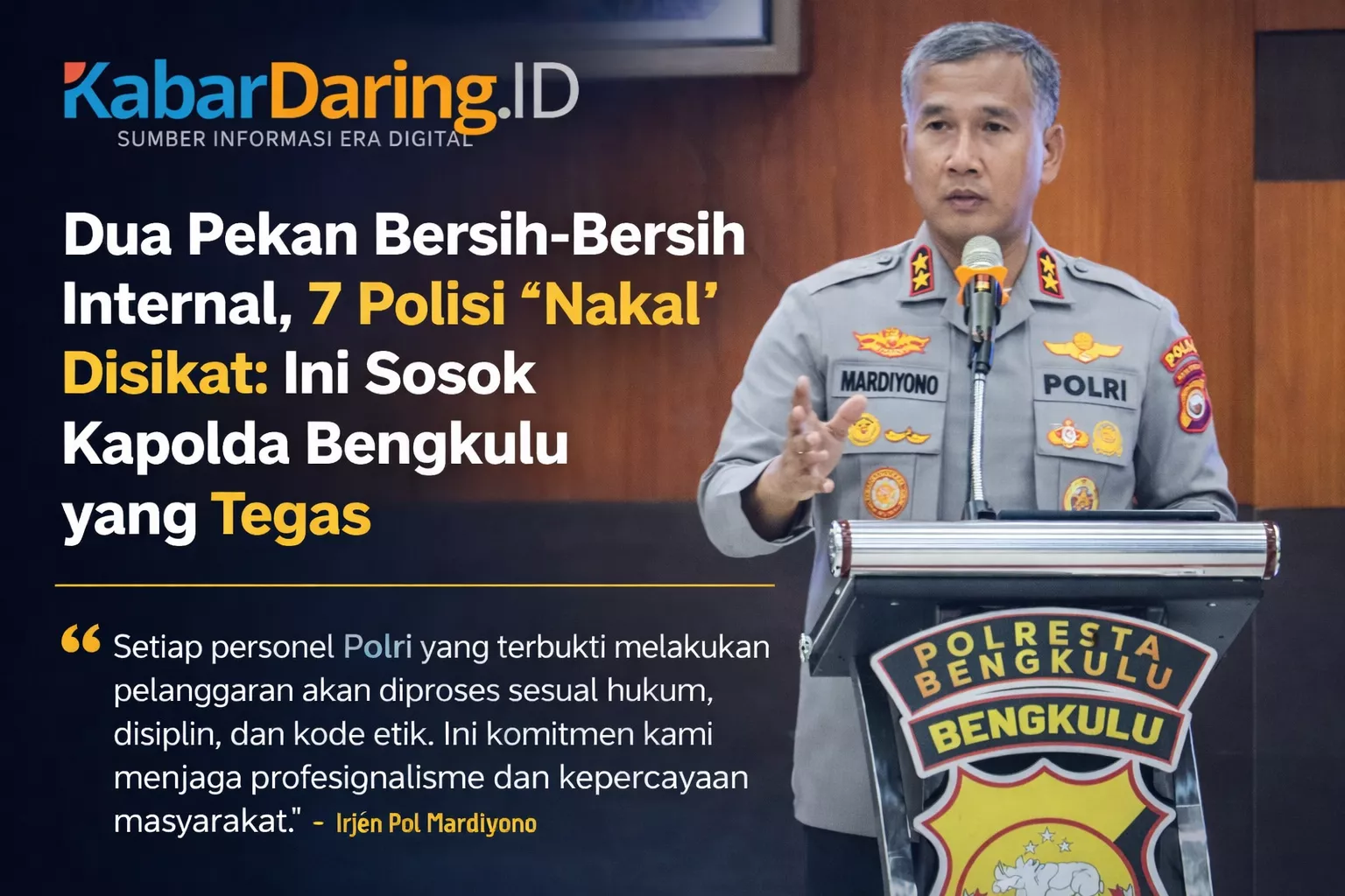 Dua Pekan Bersih-Bersih Internal, 7 Polisi “Nakal” Disikat: Ini Sosok Kapolda Bengkulu yang Tegas