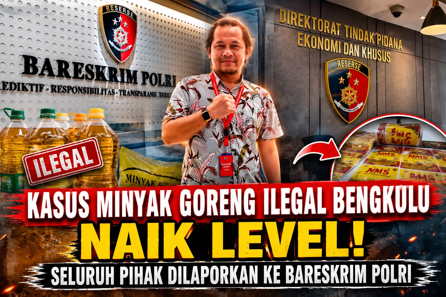 Kasus Minyak Goreng Ilegal Bengkulu Naik Level, Seluruh Pihak Dilaporkan ke Bareskrim
