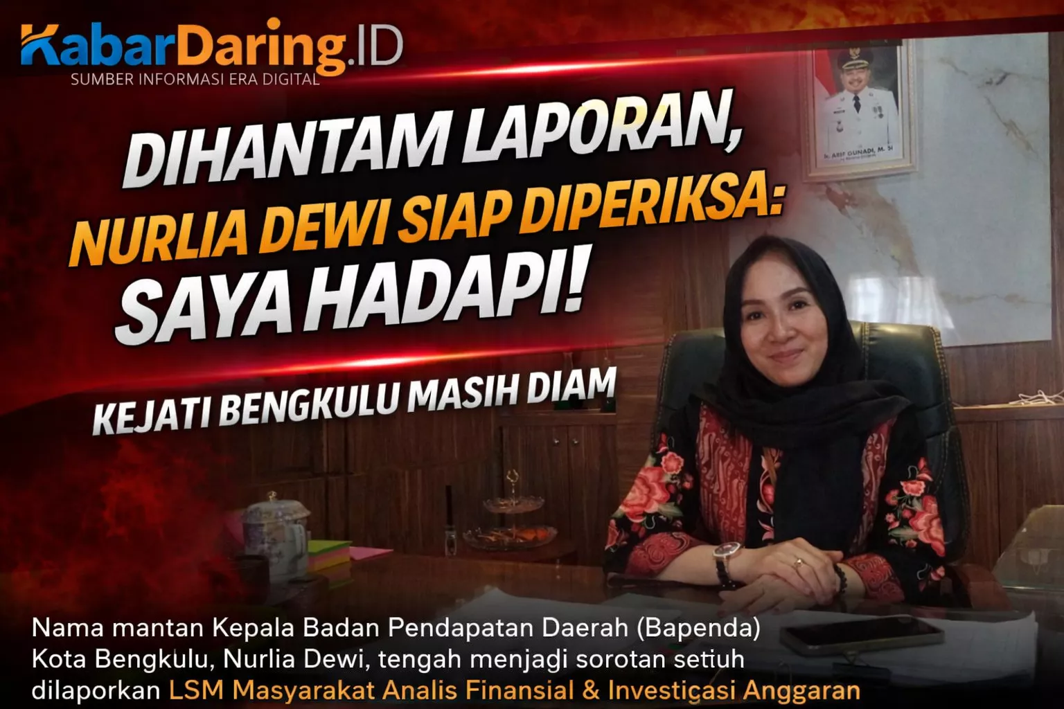 Dihantam Laporan, Nurlia Dewi Siap Diperiksa: Saya Hadapi!, Kejati Bengkulu Masih Diam