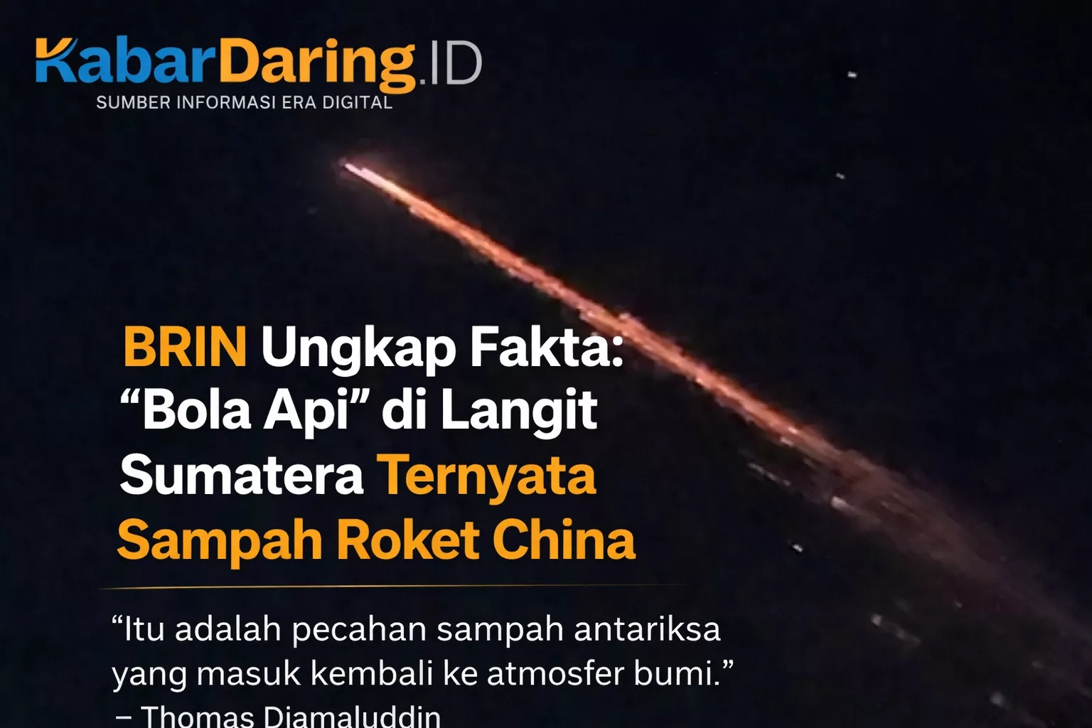 BRIN Ungkap Fakta: “Bola Api” di Langit Sumatera Ternyata Sampah Roket China