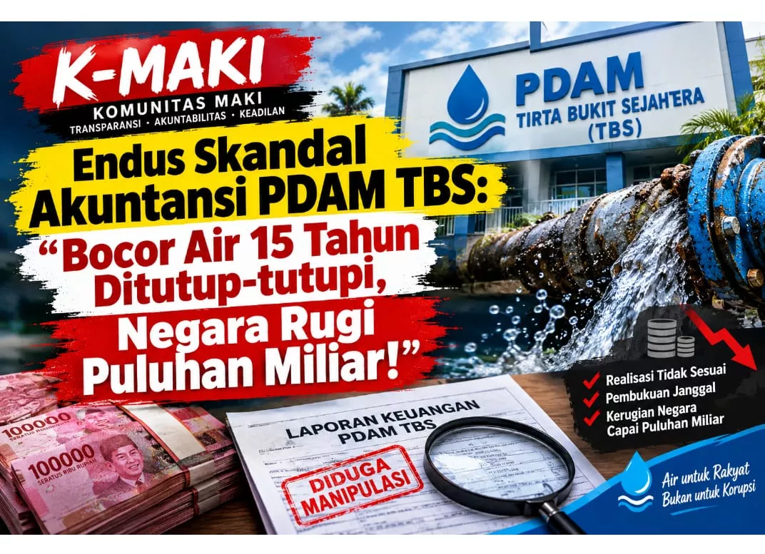 K-MAKI Soroti Krisis PDAM Tirta Bukit Sulap: Dugaan Kehilangan Air di Atas 40 Persen Selama Bertahun-tahun, Diduga Disembunyikan dari Laporan Keuangan