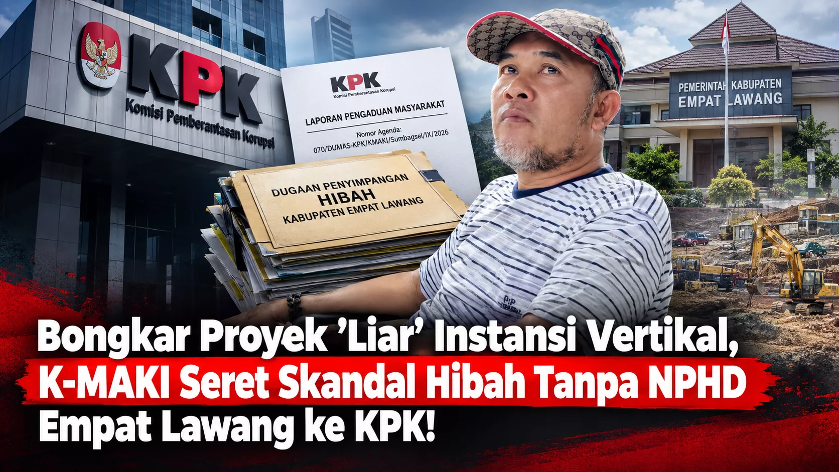 Bongkar Proyek 'Liar' Instansi Vertikal, K-MAKI Seret Skandal Hibah Tanpa NPHD Empat Lawang ke KPK!